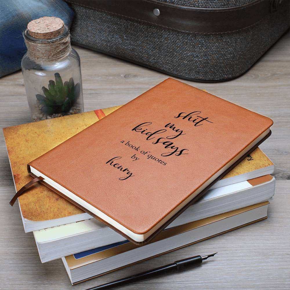 Personalized Leather Journal "Shit My Kid Says" Journal for Funny Quotes, Funny Baby Shower Gift, New Mom Gift, Kids Memory Journal - Gathering Littles