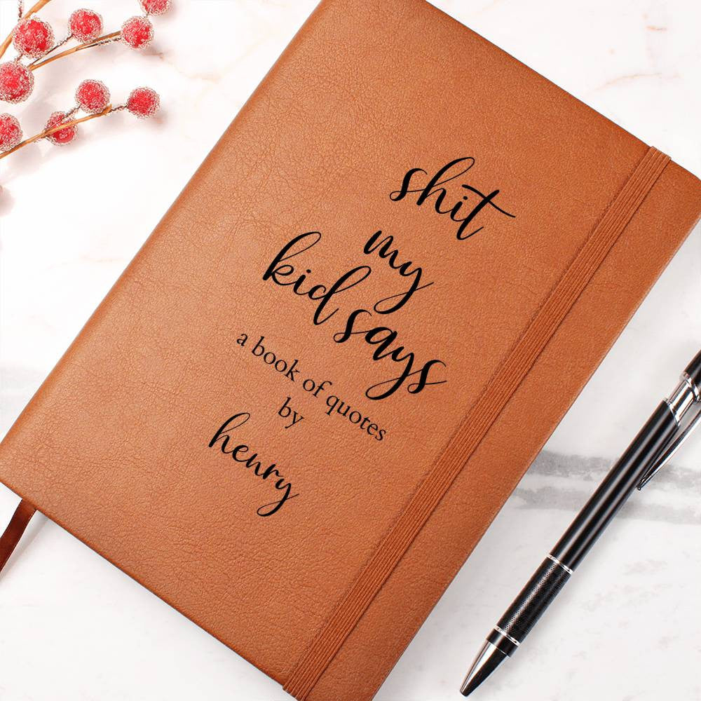 Personalized Leather Journal "Shit My Kid Says" Journal for Funny Quotes, Funny Baby Shower Gift, New Mom Gift, Kids Memory Journal - Gathering Littles