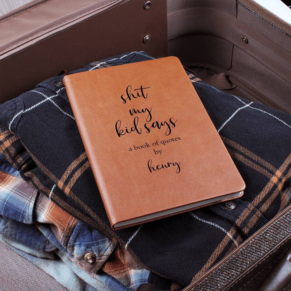 Personalized Leather Journal "Shit My Kid Says" Journal for Funny Quotes, Funny Baby Shower Gift, New Mom Gift, Kids Memory Journal - Gathering Littles