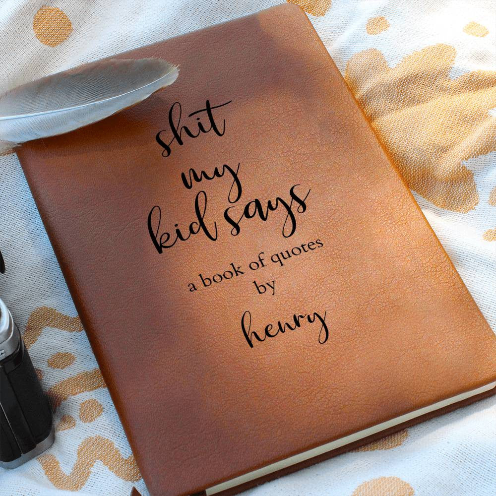 Personalized Leather Journal "Shit My Kid Says" Journal for Funny Quotes, Funny Baby Shower Gift, New Mom Gift, Kids Memory Journal - Gathering Littles
