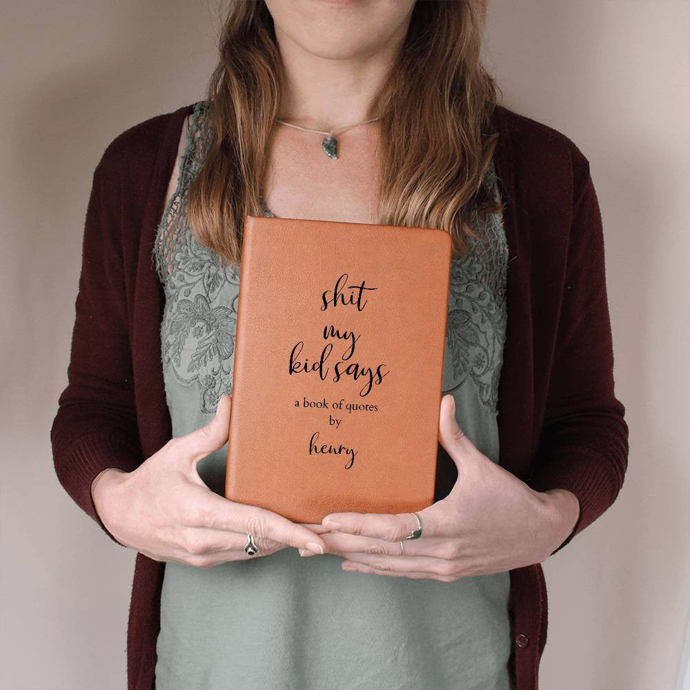 Personalized Leather Journal &quot;Shit My Kid Says&quot; Journal for Funny Quotes, Funny Baby Shower Gift, New Mom Gift, Kids Memory Journal - Gathering Littles