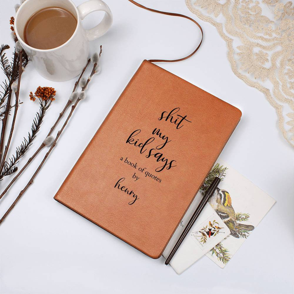 Personalized Leather Journal "Shit My Kid Says" Journal for Funny Quotes, Funny Baby Shower Gift, New Mom Gift, Kids Memory Journal - Gathering Littles
