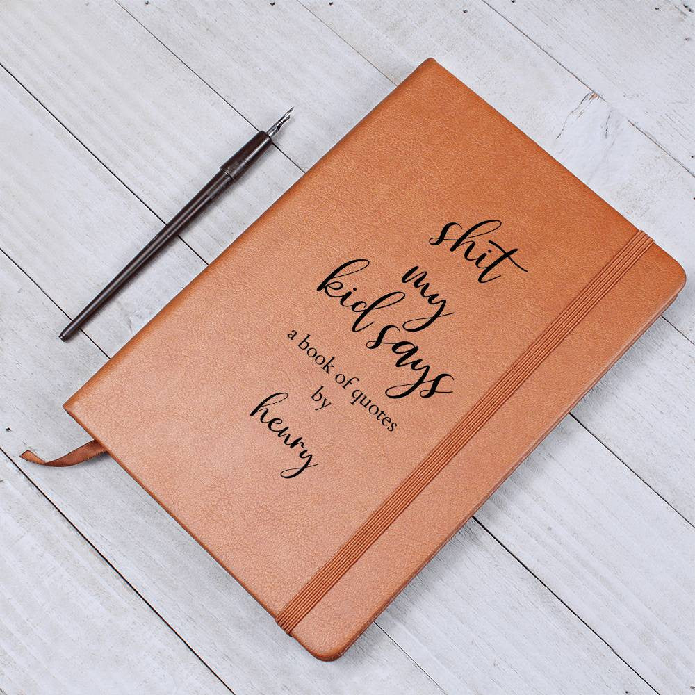 Personalized Leather Journal &quot;Shit My Kid Says&quot; Journal for Funny Quotes, Funny Baby Shower Gift, New Mom Gift, Kids Memory Journal - Gathering Littles