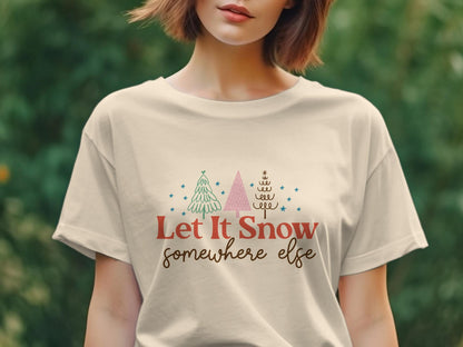 Let It Snow Somewhere Else Shirt, Funny Christmas Shirt, Funny Christmas Sweatshirt, Let It Snow Baby Bodysuit - Gathering Littles